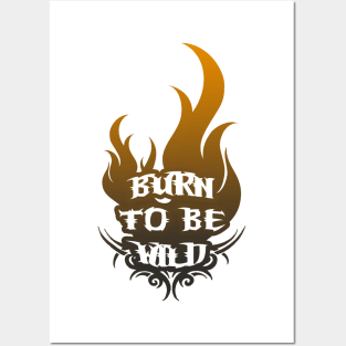 Burn To Be Wild - Freedom Burners Posters and Art